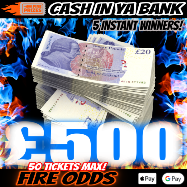 £500 CASH IN YA BANK #3 - FIRE ODDS